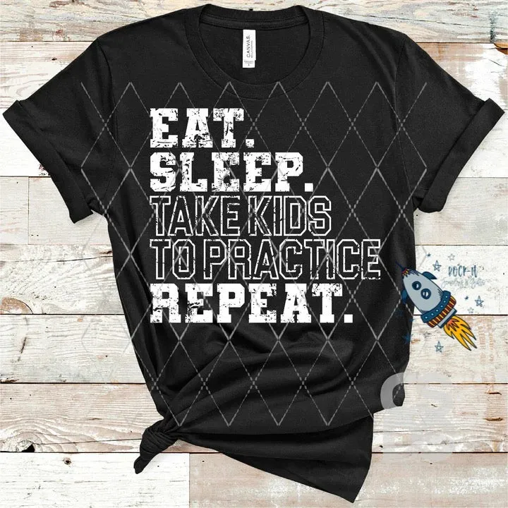 Eat Sleep Take Kids To Practice Repeat