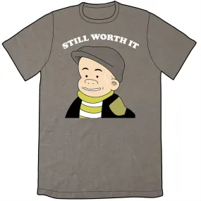 Sluggo Still Worth It Shirt *LAST CHANCE*